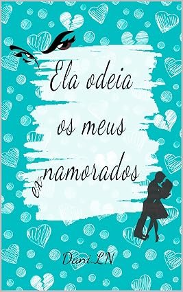 Ela odeia meus ex-namorados