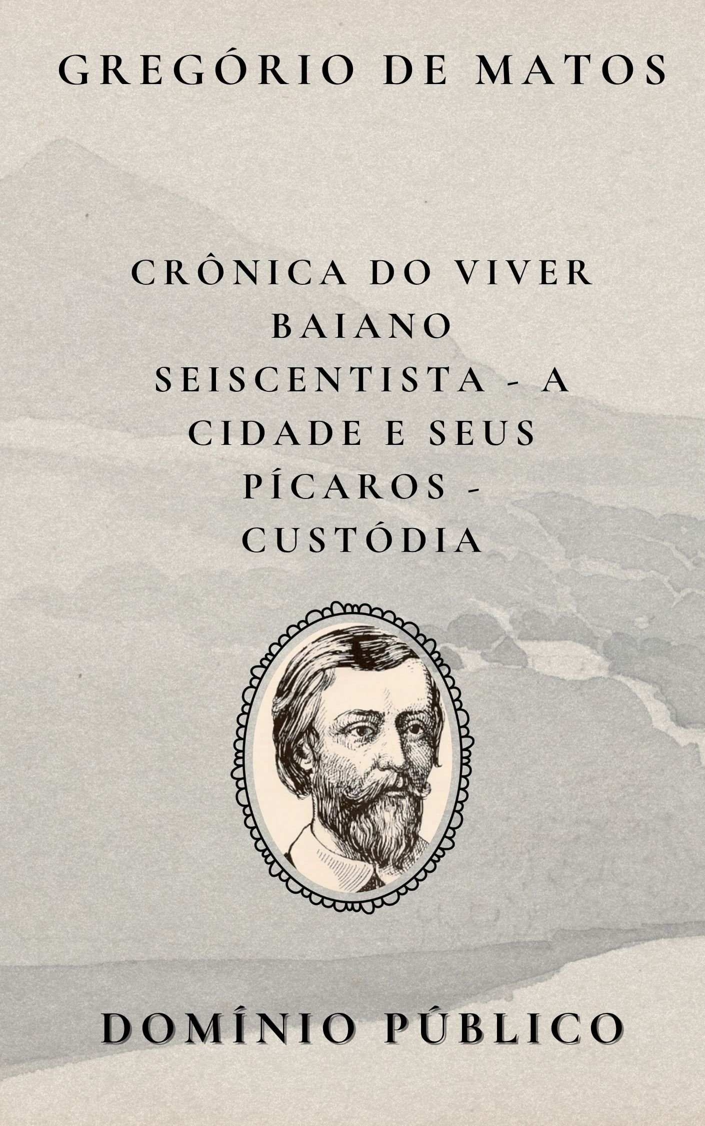 Crônica do Viver Baiano Seiscentista – A Cidade e Seus Pícaros: Custódia