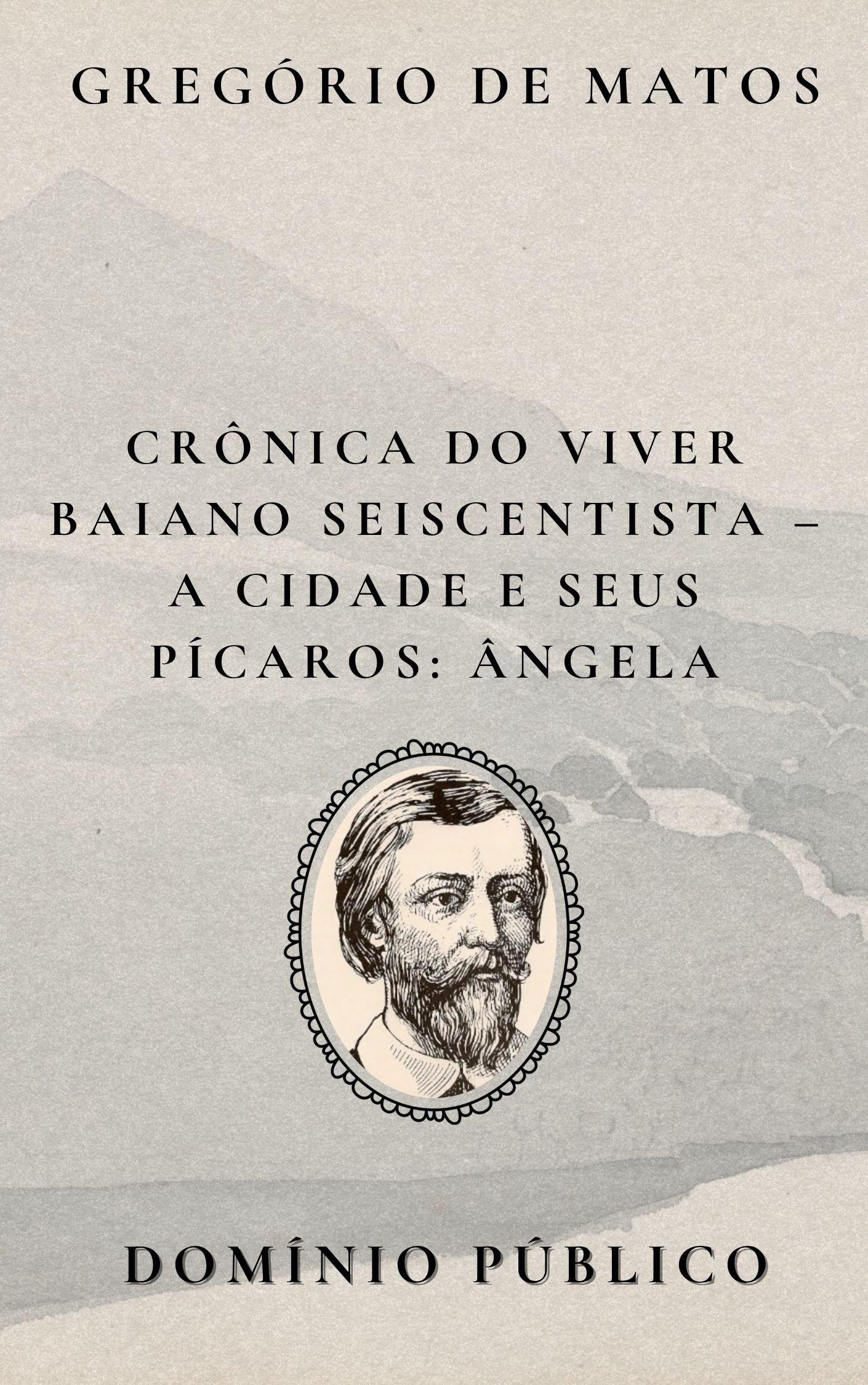 Crônica do Viver Baiano Seiscentista – A Cidade e Seus Pícaros: Ângela