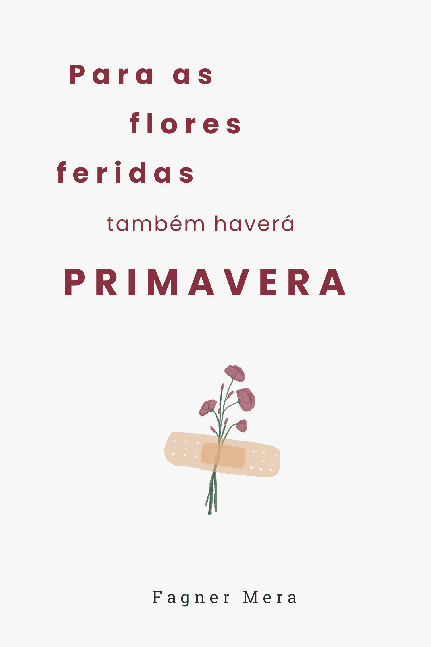 Capa de Para as flores feridas também haverá primavera