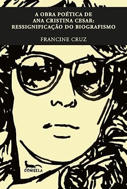 Comunidade · A obra poética de Ana Cristina Cesar: ressignificação do biografismo