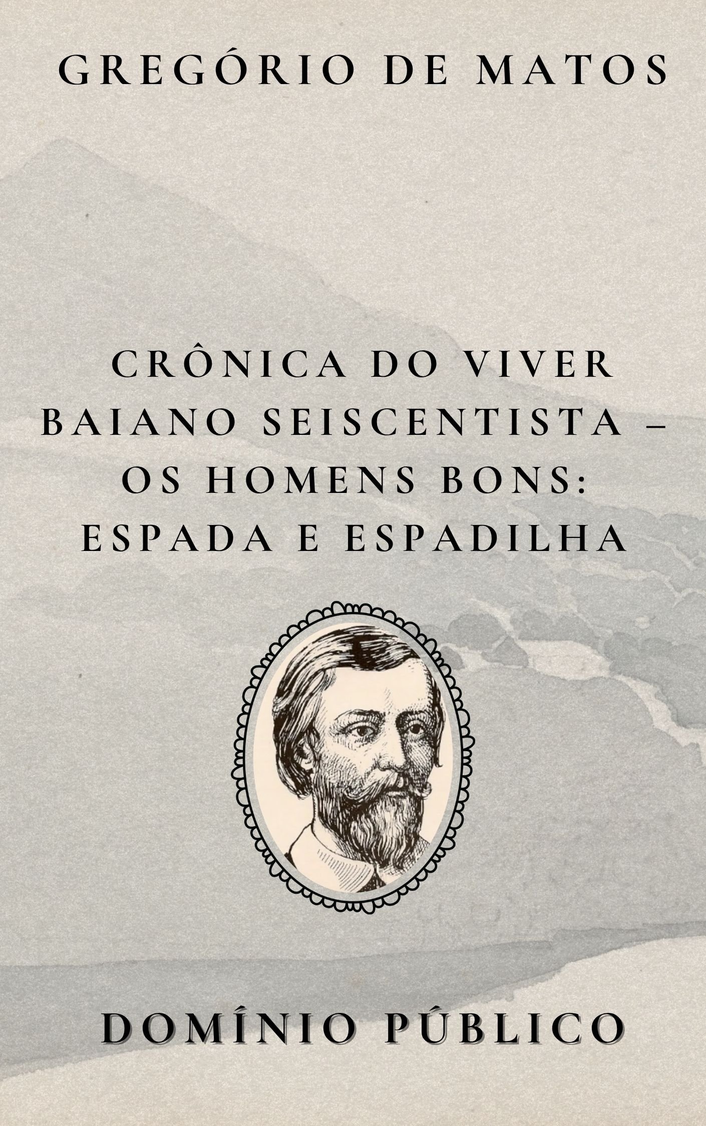 Crônica do Viver Baiano Seiscentista – Os Homens Bons: Espada e Espadilha