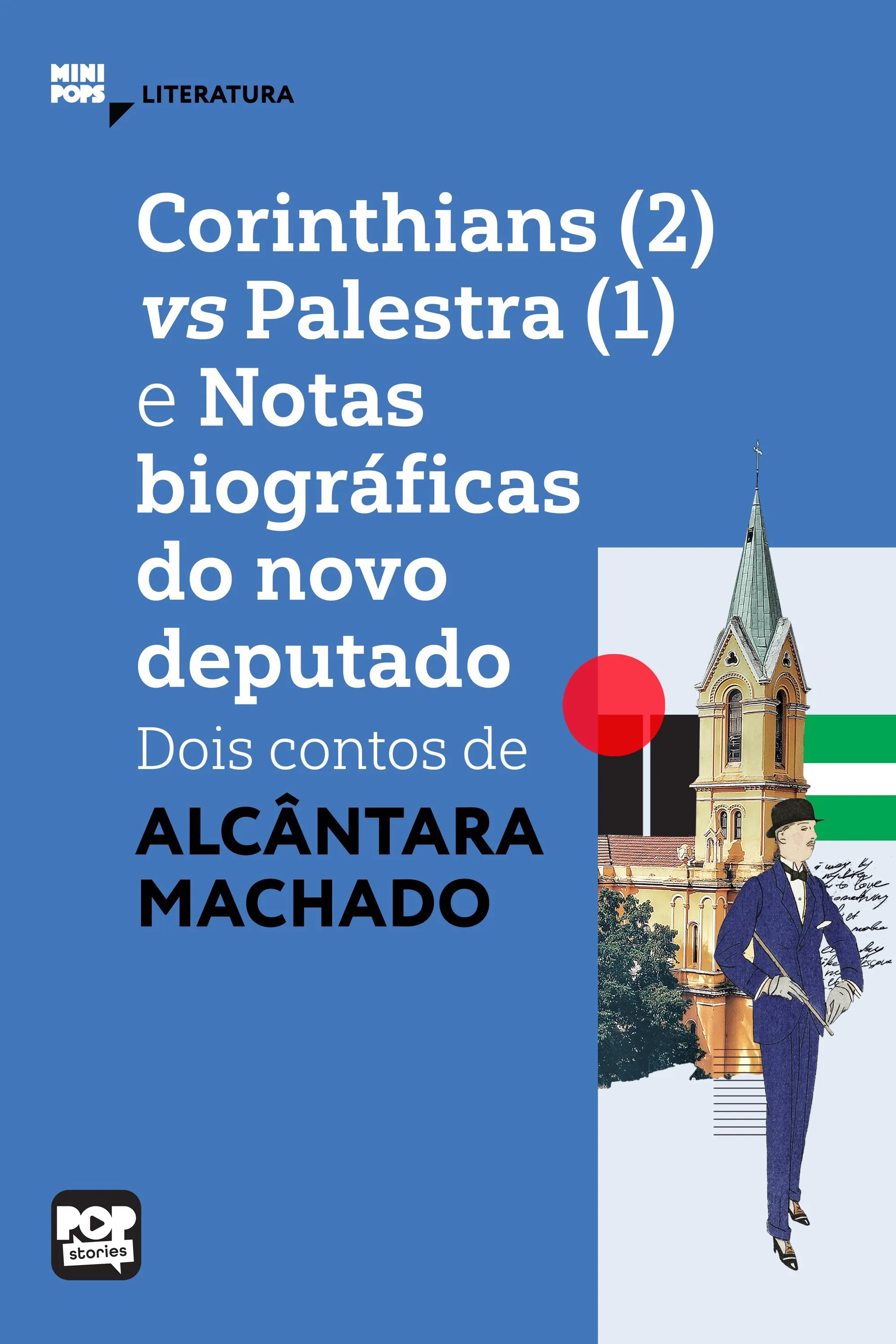 Corinthians (2) vs Palestra (1) e Notas biográficas do novo deputado: Dois contos de Alcântara Machado.